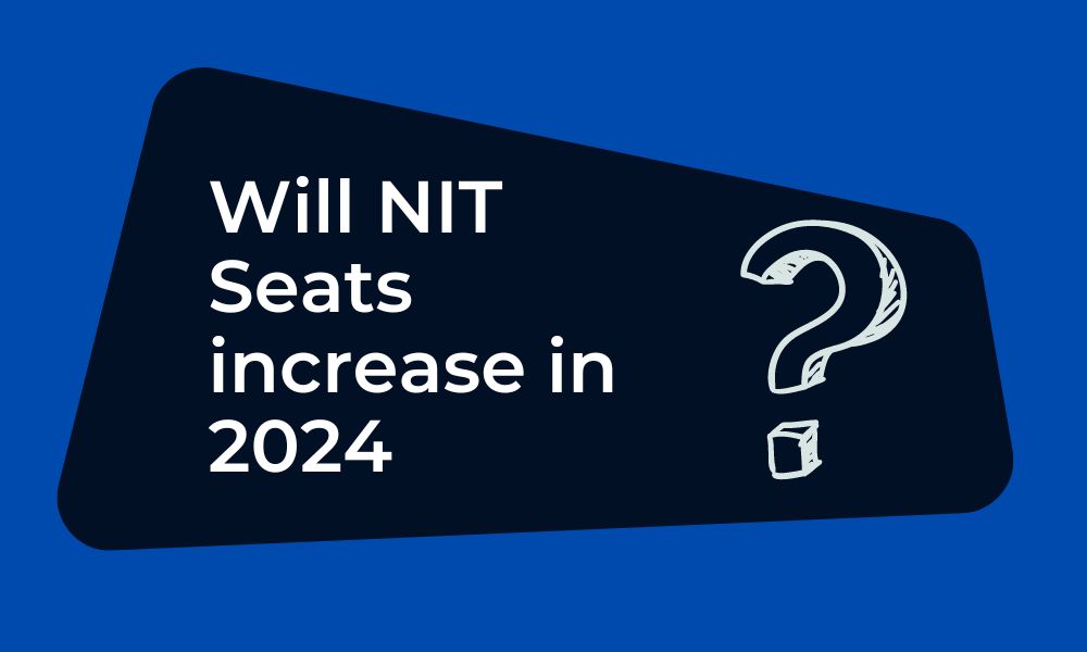 Will NIT Seats increase in 2024