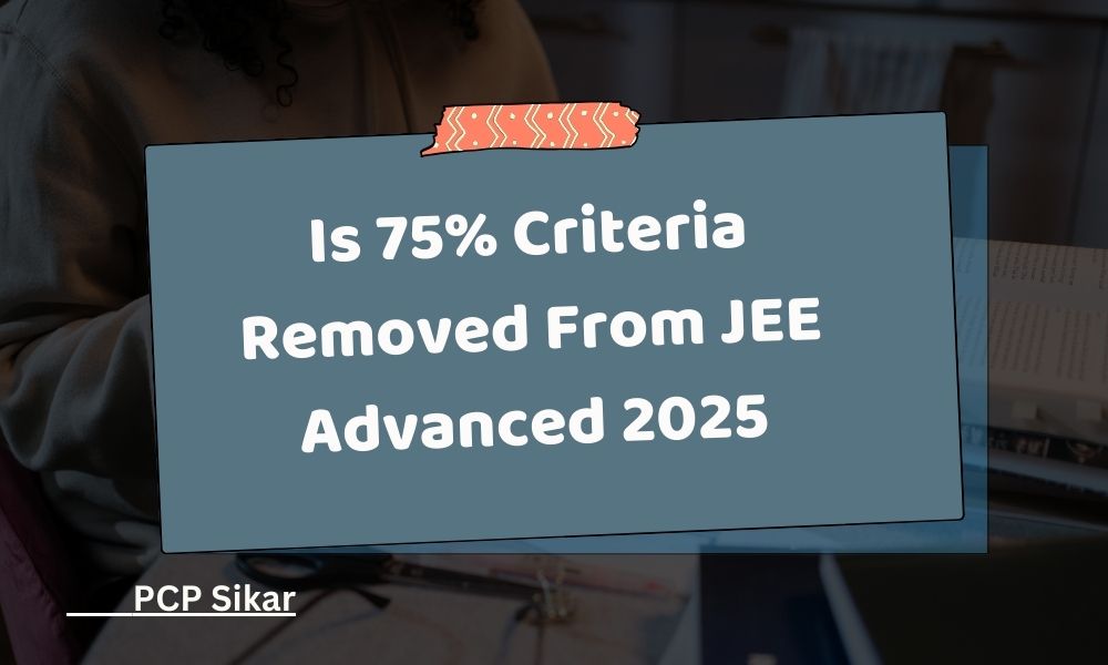 Is 75% Criteria Removed From JEE Advanced 2025