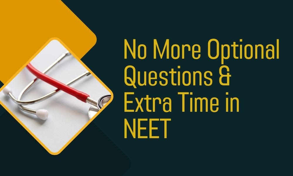 Optional Questions & Extra Time Removed From NEET UG 2025