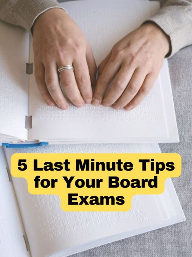 5 Last Minute Tips for Your Board Exams