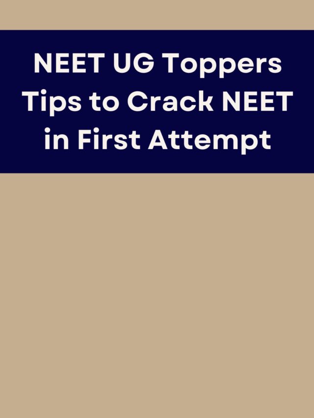 NEET UG Toppers Tips to Crack NEET in First Attempt