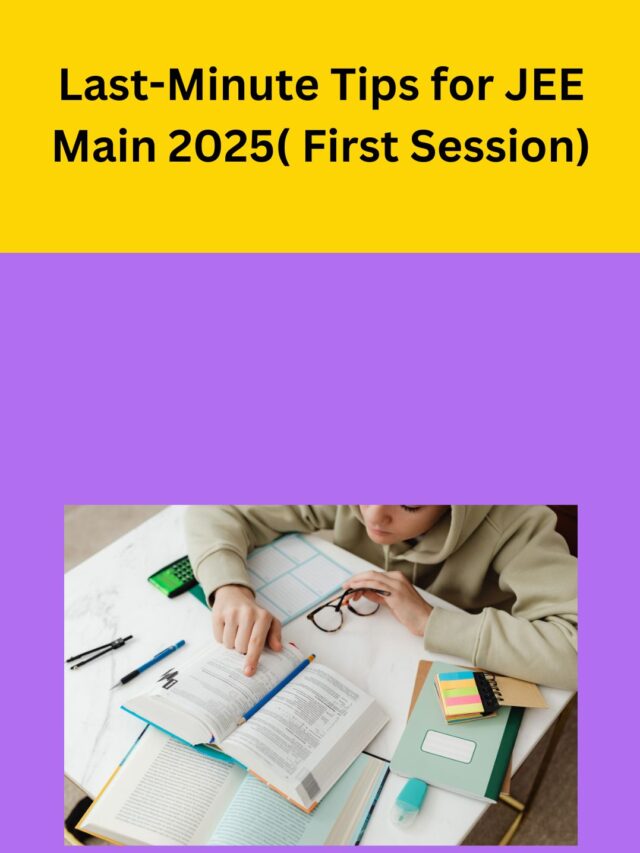 Last-Minute Tips for JEE Main 2025( First Session)