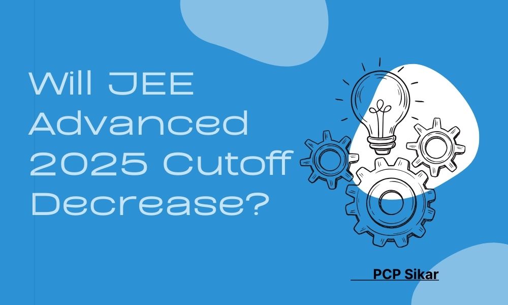 Will JEE Advanced 2025 Cutoff Decrease