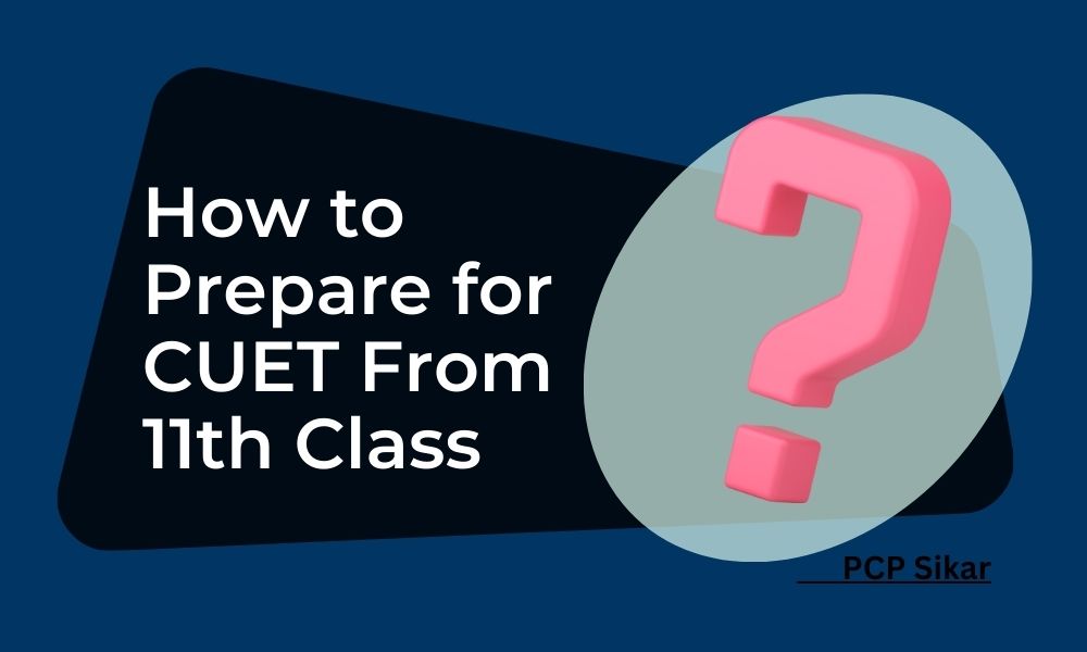 How To Prepare For CUET From Class 11