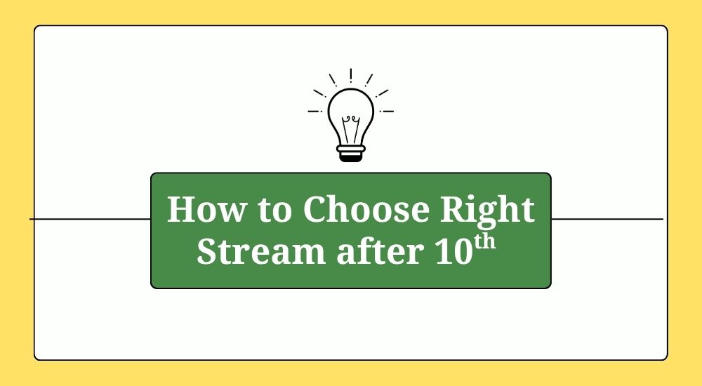 How to Choose Right Stream After 10th Class 
