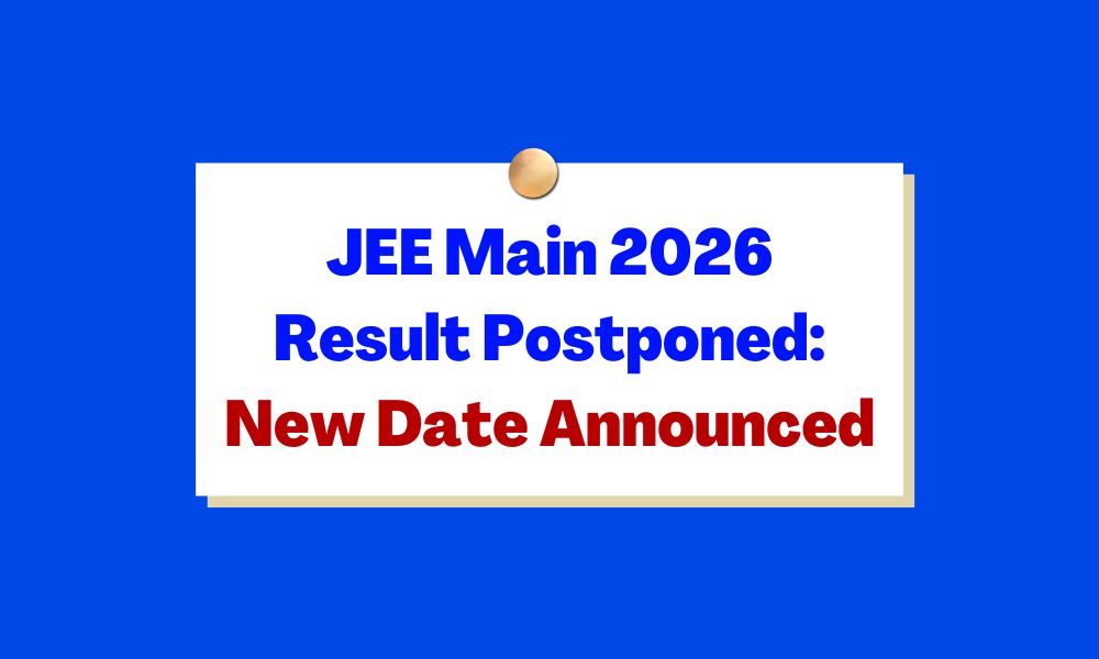 JEE Main 2026 Session 1 Result Postponed: New Result Date announced