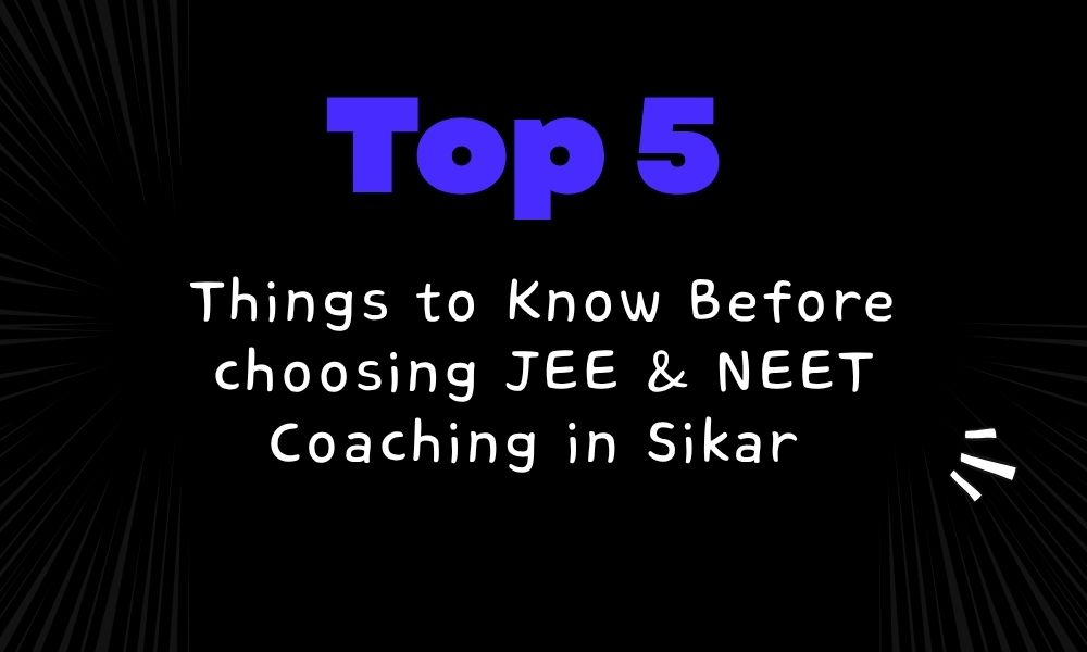 5 Things to Check Before Choosing the Best JEE NEET Coaching in Sikar